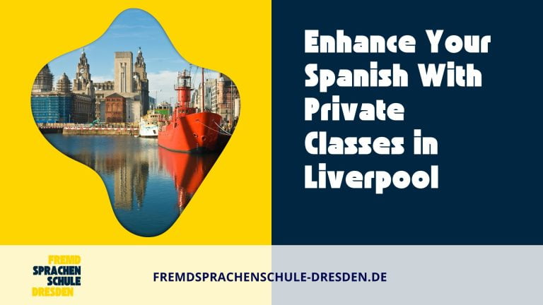 Enhance Your Spanish With Private Classes in Liverpool