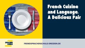 French Cuisine and Language: A Delicious Pair