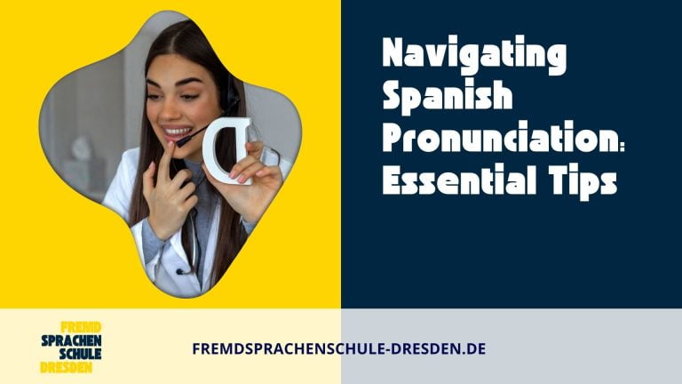 Navigating Spanish Pronunciation: Essential Tips